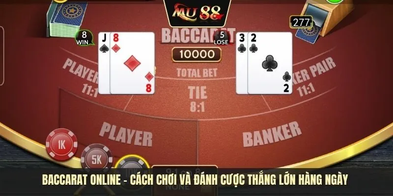 Baccarat Online - Cách chơi và đánh cược thắng lớn hàng ngày Baccarat Online - Cách chơi và đánh cược thắng lớn hàng ngày