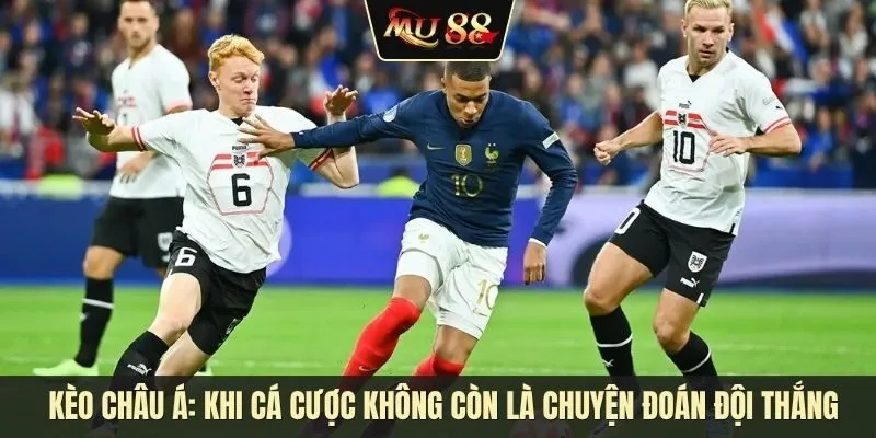 Hiểu đúng kèo châu Á: Khi cá cược không còn là chuyện đoán đội thắng Hiểu đúng kèo châu Á: Khi cá cược không còn là chuyện đoán đội thắng